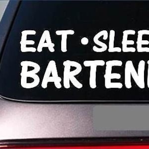 Eat Sleep Bartend Sticker *G785* 8&quot; Vinyl Mixed Drink Margarita Shot Glass
