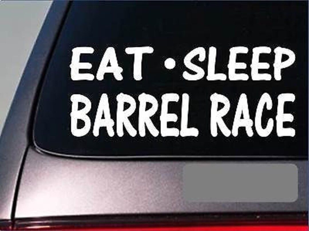 Eat Sleep Barrel Race Sticker *G784* 8