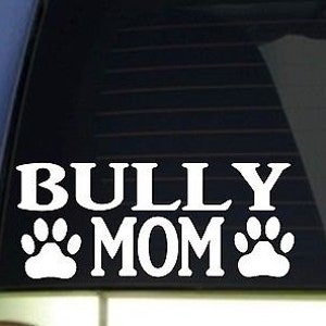 Bully Mom Sticker *H304* 8.5 Inch Wide Vinyl American Bully Pitbull