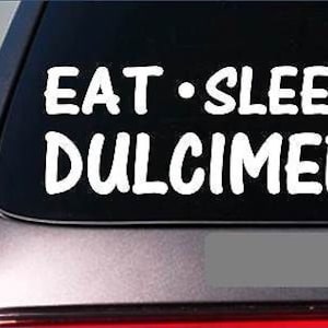Eat Sleep Dulcimer Sticker *G872* 8&quot; Vinyl Hammer Mountain Dulcimer Bag Strings
