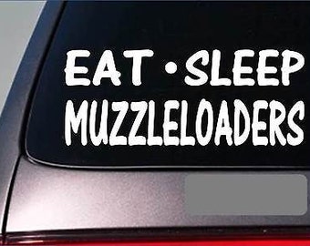 Eat Sleep Muzzleloader Sticker *G948* 8" Vinyl Poweder Horn Black Powder Cap