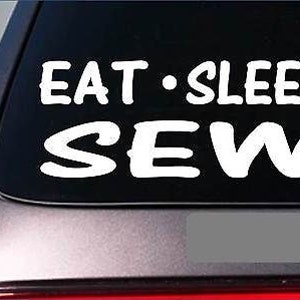 Eat Sleep Sew Sticker *G999* 8&quot; Vinyl Seamstress Sewing Machine Needle Thread