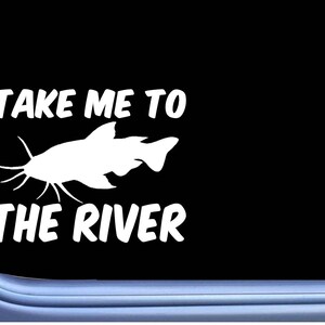 Take Me To The River M378 6 inch Sticker Decal catfish stink bait fishing