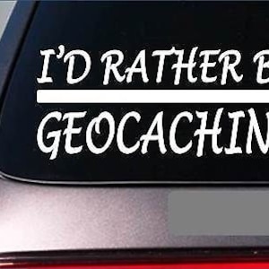I&#39;D Rather Be Geocaching *H982* 8&quot; Sticker Decal Gps Compass