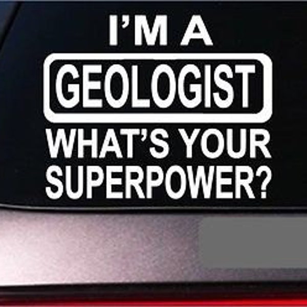 Geologist Superpower *G412* Decal 8" Sticker Rocks Formation Fossil Dinosaur