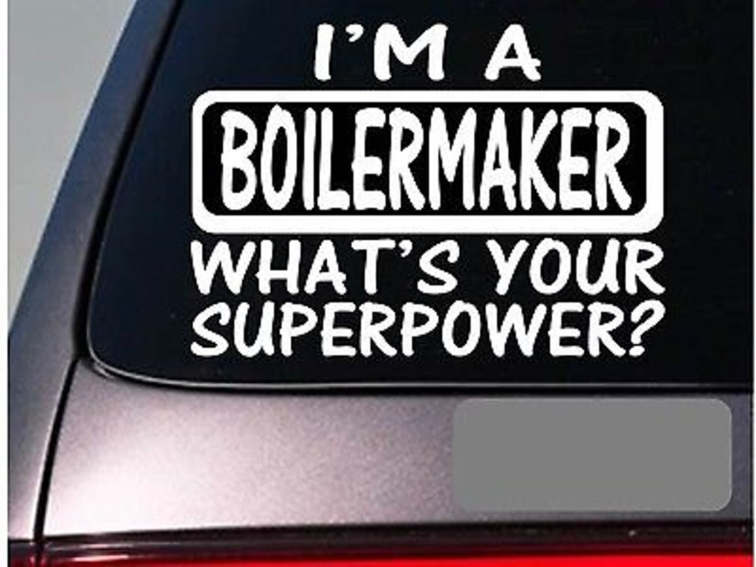 I'M A Boilermaker Sticker Decal *E170* Boiler Room Steam Boiler Maker ...