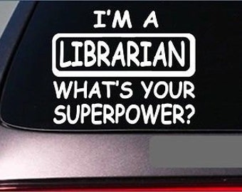 Librarian Superpower Sticker *G421* 8" Vinyl Decal Library Books Teacher