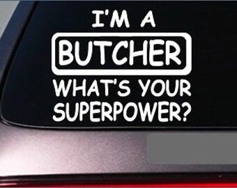 Butcher Superpower 8" Sticker *G362* Decal Meat Market Butchering Knives Cutlery