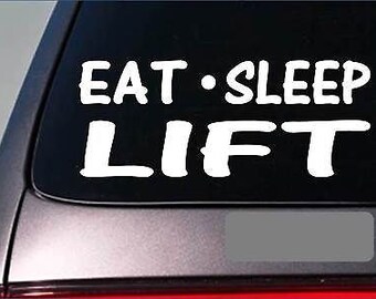 Eat Sleep Lift Sticker *G932* 8" Vinyl Weightlifting Fat Loss Train Gym Barbell