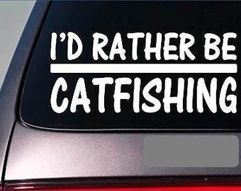 I'D Rather Be A Catfishing *H669* 8 Inch Sticker Decal Catfish Stink Bait Hook