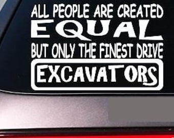 Excavators All People Equal 6" Sticker *E670* Construction Worker Backhoe Shovel