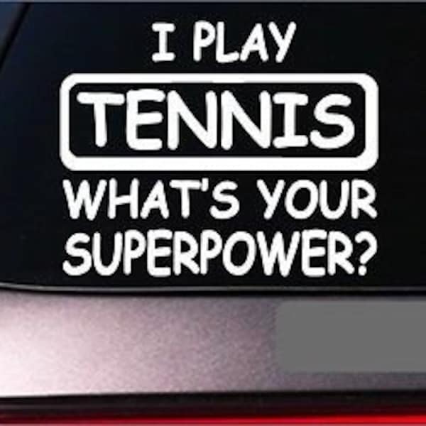 Tennis Superpower Sticker *G453* 8" Vinyl Decal Court Ball Net Shoes