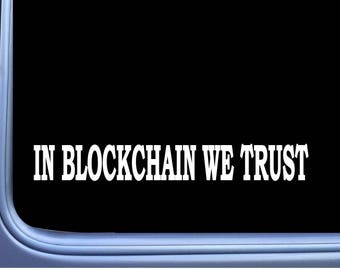 In BlockChain We Trust L693 8" Sticker hold cryptocurrency bitcoin bitcoin decal