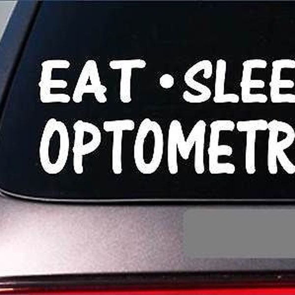 Eat Sleep Optometry Sticker *G952* 8" Vinyl Eye Doctor Glasses Contact Case