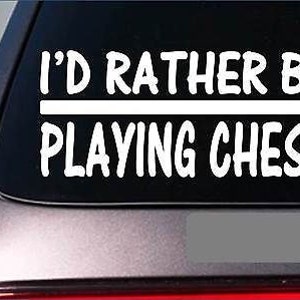 I&#39;D Rather Be Playing Chess *H714* 8 Inch Sticker Decal Pawn Chess Set Marble
