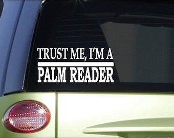 Trust Me Palm Reader *H591* 8 Inch Sticker Decal Psychic Crystal Ball Terot