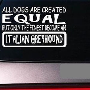 Italian Greyhound Equal Sticker *G668* 8&quot; Vinyl Whippet Housetraining Dog Toys