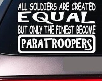 Paratroopers All Soldiers Equal 6" Sticker *E475* Decal Vinyl Parashoot Army 2A