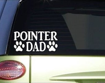 Pointer Dad *H854* 8 Inch Sticker Decal Dog German Shorthair English Quail