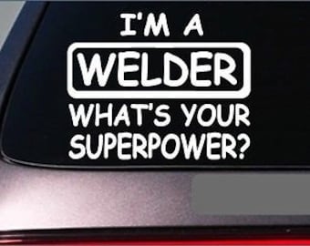 Welder Superpower Sticker *G456* 8" Vinyl Decal Welding Metal Iron Mask
