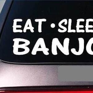 Eat Sleep Banjo Sticker *G783* 8" Vinyl Strings Finger Picks Songs Bluegrass