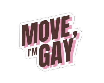 Move, I'm Gay! Vinyl Die Cut Waterproof Sticker, flight attendants, pilot, aviation enthusiasts, cabin crew, travel essentials, waterproof