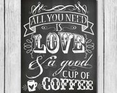 Coffee Chalkboard Wall Art  / 11x14 & 5x7 / DIY Printable / All You Need Is Love and a Good Cup of Coffee