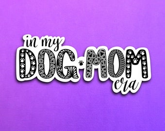 In my dog mom era Sticker (WATERPROOF)