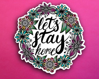 Let’s Stay Home Sticker (WATERPROOF)