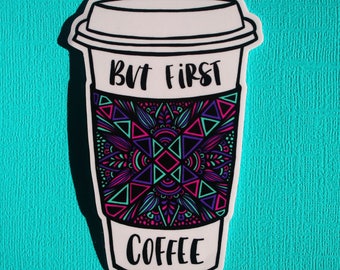 But First, Coffee (colored) Sticker (WATERPROOF)