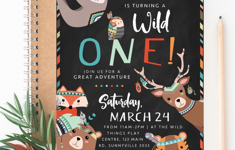 May include: A colorful invitation for a first birthday party with a wild animal theme. The invitation features a black chalkboard background with the text "Is turning a Wild ONE!" and a variety of animals including a fox, bear, deer, and tiger. The invitation also includes the date and time of the party, as well as the location.