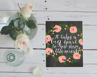 Teacher gift, PRINTABLE, chalkboard appreciation gift present It takes a big heart to help shape little minds quote wall art classroom decor