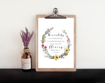 Vincent van Gogh quote, PRINTABLE, Normality is a paved road, inspirational floral quote cottage home decor, dorm wall art