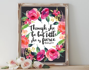 Nursery wall art, Though she be but little she is fierce, PRINTABLE floral nursery print decor baby girl bedroom wall art, Shakespeare quote