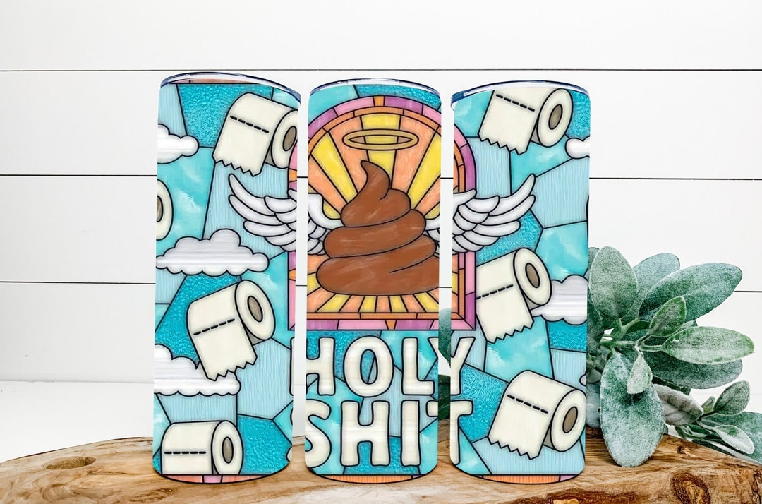 HOLY POOP Poop PNG Holy Crap Sublimation Sublimation Design Poop Tumbler 20oz Skinny Tumbler