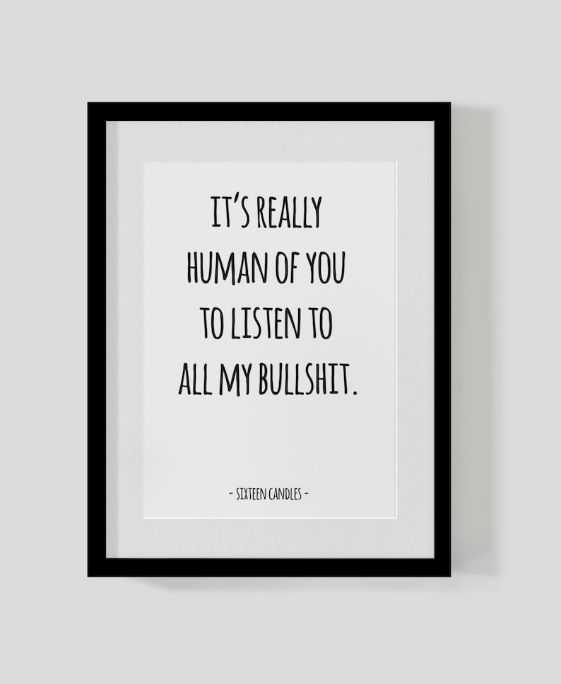 Sixteen Candles Classic Film Quote Print It's Really Human of You to Listen Samantha Baker Quote
