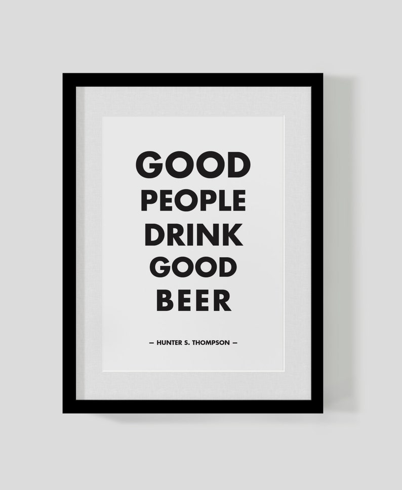 Hunter S Thompson typographic quote print/poster Good people drink good beer Hipster Print Free UK Delivery image 1