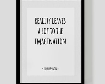 John Lennon classic quote print – Reality leaves a lot to the imagination – Hipster Print – Free UK Delivery