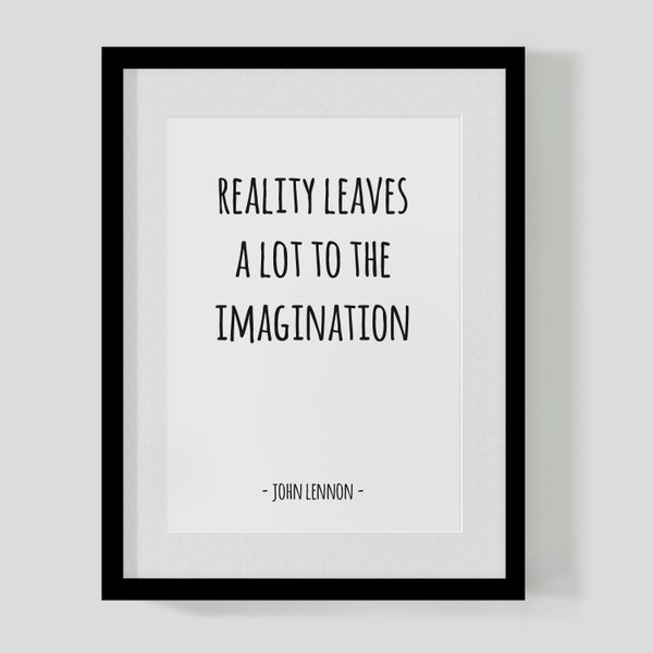 John Lennon classic quote print – Reality leaves a lot to the imagination – Hipster Print – Free UK Delivery