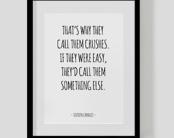 Sixteen Candles classic film quote print – That's why they call them crushes — Hipster Print – Free UK Delivery