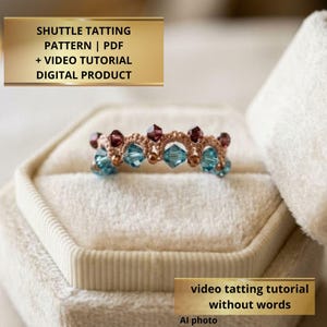 May include: A ring featuring a shuttle tatting pattern with alternating dark purple and light blue bicone crystals. The text SHUTTLE TATTING PATTERN | PDF + VIDEO TUTORIAL DIGITAL PRODUCT and video tatting tutorial without words are visible.
