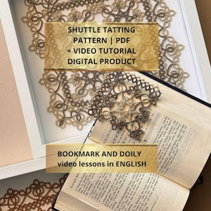 May include: A beige shuttle tatting lace doily and a matching bookmark resting on an open book. The text reads: SHUTTLE TATTING PATTERN | PDF + VIDEO TUTORIAL DIGITAL PRODUCT and BOOKMARK AND DOILY video lessons in ENGLISH.