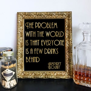 Black & Gold Printable Humphrey Bogart Few Drinks Behind Quote Roaring 20s, Great Gatsby, Bar, DIY Instant Download Typography Print image 1