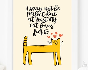 Je ne suis peut-être pas parfait mais mon chat m'aime Digital Scalable PDF Download Print for Cat Lovers