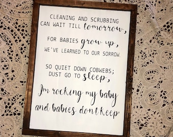 Cleaning and Scrubbing Can Wait- Rocking My Baby and Babies Don’t Keep- Nursery Decor- Wooden Quote Sign- Baby Shower Gift- Gender Neutral