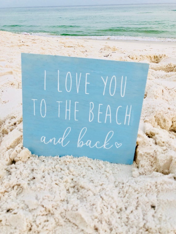 I Love You To The Beach And Back I Love You Sign Beach Sign Beach Decor Love Quote Beach Quote Gift For Beach Lover Beach House Decor