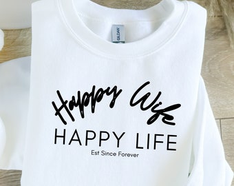 Happy Wife Happy Life Sweatshirt for Men or Women, Long Sleeve Sweatshirt with Funny Message About Marriage,  Comfy and Soft Sweatshirt