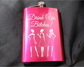 Flask - Drink up Bitches! Party girls 8oz Pink Metallic Stainless Steel Flask with laser etching for Bachelorette Bridesmaids Girls Night