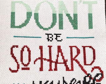 No seas tan duro contigo mismo - Descarga instantánea del patrón de punto de cruz