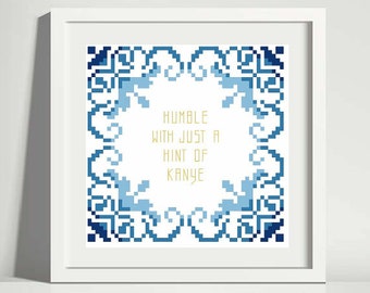 Humble With A Hint Of Kanye - Cross Stitch Pattern - Instant Download